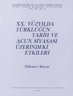 Türk Tarih Kurumu, XX. Yüzyılda Türklüğün Tarih ve Acun Siyasası Üzerindeki Etkileri, Yusuf Hikmet Bayur