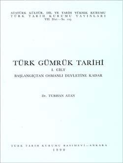 Türk Tarih Kurumu, Türk Gümrük Tarihi Başlangıçtan Osmanlı Devletine Kadar, Turhan Atan