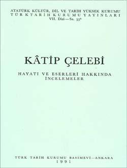 Türk Tarih Kurumu, Kâtip Çelebi (Hayatı ve Eserleri Hakkında İncelemeler), Kolektif