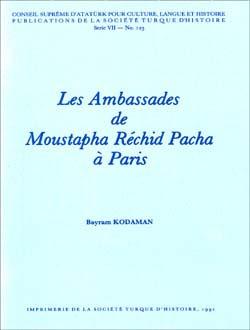 Türk Tarih Kurumu, Les Ambassades de Moustapha Réchid Pacha à Paris, Bayram Kodaman