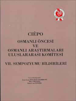 Türk Tarih Kurumu, Cièpo Osmanlı Öncesi ve Osmanlı Araştırmaları Uluslararası Komitesi - VII. Sempozyum Bildirileri, Kolektif