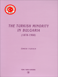 Türk Tarih Kurumu, The Turkish Minority in Bulgaria (1878 - 1908), Ömer Turan