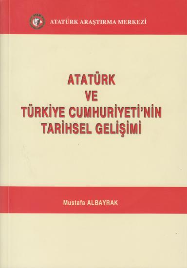 Atatürk Araştırma Merkezi Yayınları, Atatürk ve Türkiye Cumhuriyeti’nin Tarihsel Gelişimi, Mustafa Albayrak