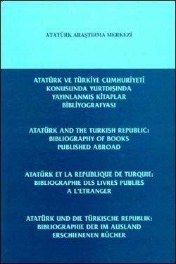 Atatürk Araştırma Merkezi Yayınları, Atatürk ve Türkiye Cumhuriyeti Konusunda Yurtdışında Yayınlanmış Kitaplar BibliyografyasıAtatürk and the Turkish Republic : Bibliography of Books Published AbroadA