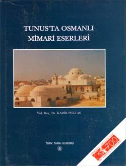 Türk Tarih Kurumu, Tunus`ta Osmanlı Mimari Eserleri, Kadir Pektaş