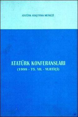 Atatürk Araştırma Merkezi Yayınları, Atatürk Konferansları (1998 - 75. Yıl - Yurtiçi), Kolektif