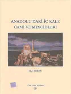 Türk Tarih Kurumu, Anadolu`daki İç Kale Cami ve Mescidleri, Ali Boran