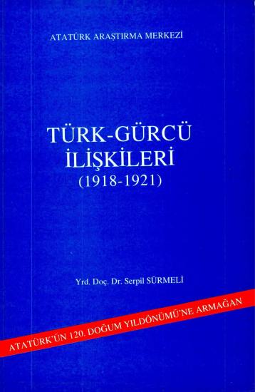 Atatürk Araştırma Merkezi Yayınları, Türk - Gürcü İlişkileri (1918 - 1921), Serpil Sürmeli