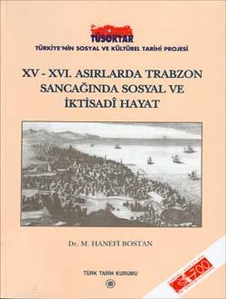 Türk Tarih Kurumu, XV-XVI. Asırlarda Trabzon Sancağı`nda Sosyal ve İktisadî Hayat, M. Hanefi Bostan