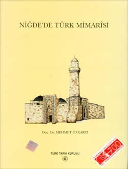 Türk Tarih Kurumu, Niğde`de Türk Mimarisi, Mehmet Özkarcı