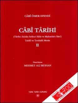 Türk Tarih Kurumu, Câbî Tarihi 2 (Târîh-i Sultân Selîm-i Sâlis ve Mahmûd-ı Sânî) Tahlîl ve Tenkidli metin, Câbî Ömer Efendi