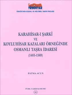 Türk Tarih Kurumu, Karahisar-ı Şarkî ve Koyluhisar Kazaları Örneğinde Osmanlı Taşra İdaresi (1485-1569), Fatma Acun