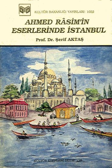 Kültür ve Turizm Bakanlığı Yayınları, Ahmed Rasim’in Eserlerinde İstanbul, Şerif Aktaş