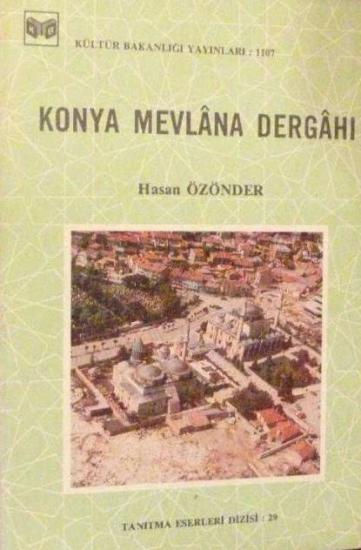 Kültür ve Turizm Bakanlığı Yayınları, Konya Mevlâna Dergâhı, Hasan Özönder