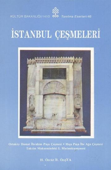 Kültür ve Turizm Bakanlığı Yayınları, İstanbul Çeşmeleri ( Ortaköy Damat İbrahim Paşa çeşmesi, Hacı Mehmet ağa çeşmesi, Taksim maksemindeki I. Mahmut çeşmesi ), H. Örcün Barışta