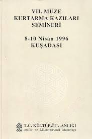 Kültür ve Turizm Bakanlığı Yayınları, 7. Müze Kurtarma Kazıları Semineri. 8 - 10 Nisan 1996 Kuşadası., Kolektif