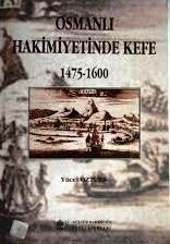 Kültür ve Turizm Bakanlığı Yayınları, Osmanlı Hakimiyetinde Kefe 1475 - 1600, Yücel Öztürk