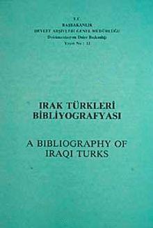 Devlet Arşivleri Genel Müdürlüğü, Irak Türkleri Bibliyografyası : A Bibliography of Iraqi Turks, Kolektif