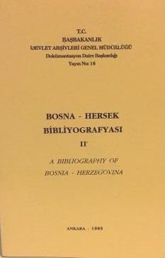 Devlet Arşivleri Genel Müdürlüğü, Bosna - Hersek Bibliyografyası cilt 2 : A Bibliography of Bosnia - Herzegovina, volume 2, Kolektif