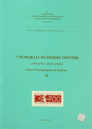 Devlet Arşivleri Genel Müdürlüğü, 7 Numaralı Mühimme Defteri 2 ( 975 - 976/1567 - 1569 )  Özet - Transkripsiyon ve İndeks , Murat Şener , Nurullah İşler