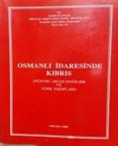 Devlet Arşivleri Genel Müdürlüğü, Osmanlı İdaresinde Kıbrıs ( Nüfusu - Arazi Dağılımı ve Türk Vakıfları ), Vahdettin Atik , Hasan Çağlar , Hacı Osman Yıldırım