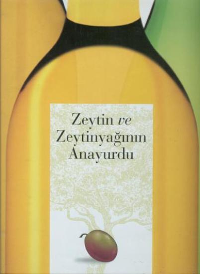 Ege Zeytin ve Zeytinyağı İhracatçıları Birliği, Zeytin ve Zeytinyağın Anayurdu, Artun Ünsal