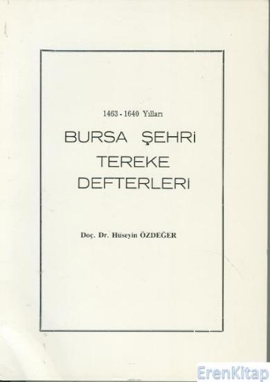 İstanbul Üniversitesi Yayınları, 1463 - 1640 Yılları Bursa Şehri Tereke Defterleri, Hüseyin Özdeğer