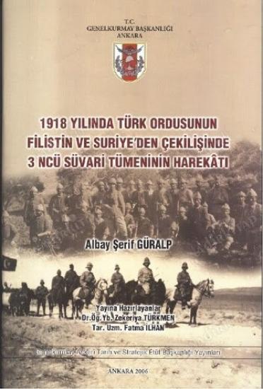 Genelkurmay ATASE Başkanlığı, 1918 Yılında Türk Ordusunun Filistin ve Suriye’den Çekilişinde 3 ncü Süvari Tümeninin Harekatı, Şerif Güralp