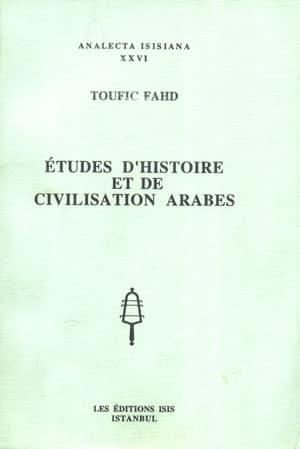 Isis Press, Etudes d’Histoire et de Civilisation Arabes, Toufic Fahd