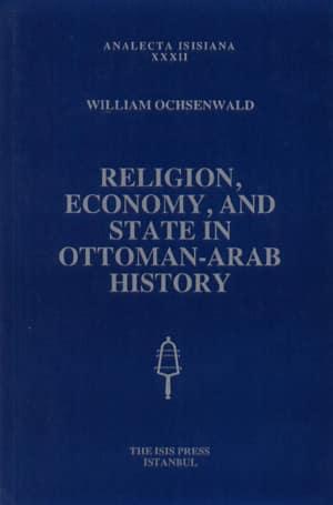 Isis Press, Religion, Economy, and State in Ottoman : Arab History, William Ochsenwald