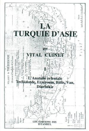 Isis Press, La Turquie d’Asie : 1 - L’Anatolie orientale Trebizonde, Erzeroum, Bitlis, Van, Diarbekir, Vital Cuinet