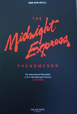 Isis Press, The Midnight Express Phenomenon: The International Reception of the Film Midnight Express (1978-2004), Dilek Kaya Mutlu