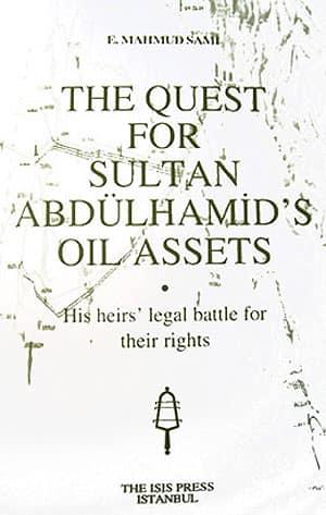 Isis Press, The Quest for Sultan Abdülhamid’s Oil Assets, E. Mahmud Sami