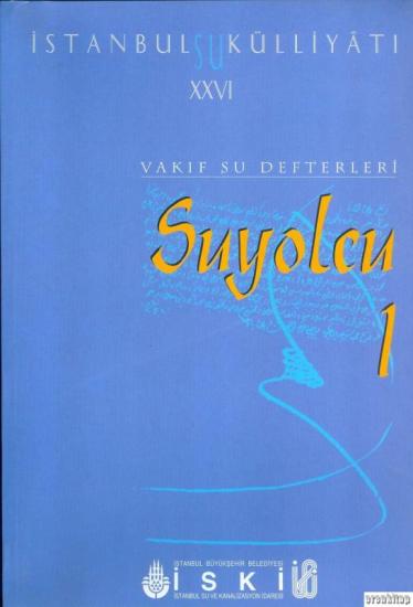 İSKİ Yayınları, İstanbul Su Külliyatı 26. Vakıf Su Defterleri Suyolcu 1 ( 1717 - 1925 ), Ahmet Kal’a