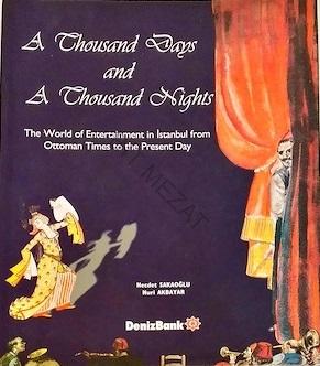 DenizBank Yayınları, A Thousand Days A Thousands Night the World of Entertain İstanbul From Ottoman Times to the Presents Day, Necdet Sakaoğlu.Nuri Akbayar