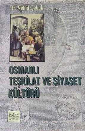 Emre Yayınları, Osmanlı Teşkilat ve Siyaset Kültürü ( 3. hamur ), Vahid Çabuk