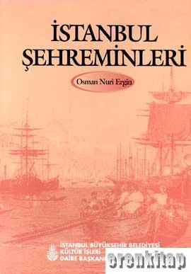 İBB Kültür A.Ş. Yayınları, İstanbul Şehreminleri, Osman Nuri Ergin