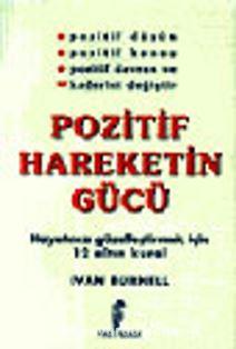 Form Yayıncılık, Pozitif Hareketin Gücü : Hayatınızı Denetim Altına Almanızı Sağlayacak 12 Strateji, Ivan Burnell