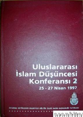 İBB Kültür A.Ş. Yayınları, Uluslararası İslam Düşüncesi Konferansı 2 : 25 - 27 Nisan 1997, Kolektif