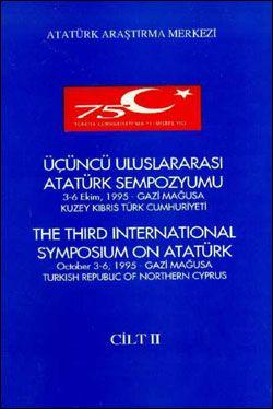 Atatürk Araştırma Merkezi Yayınları, Üçüncü Uluslararası Atatürk Sempozyumu. Cilt : 2. 3 - 6 Ekim, 1995 - Gazi Mağusa Kuzey Kıbrıs Türk Cumhuriyeti. The Third International Symposium on Atatürk. Octob