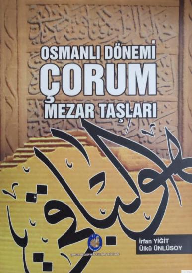 Çorum Belediyesi Kültür Yayınları, Osmanlı Dönemi Çorum Mezar Taşları, İrfan Yiğit