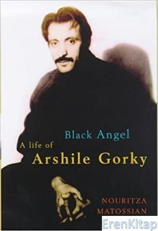 Chatto & Windus, Black Angel a Life of Arshile Gorky, Nouritza Matossian