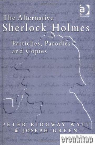 Ashgate, The Alternative Sherlock Holmes Pastiches, Parodies and Copies, Peter Ridgway Watt