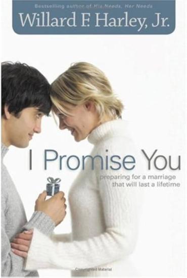 Fleming H. Revell, I Promise You : Preparing for a Marriage that will Last a Lifetime, Willard F. Harley