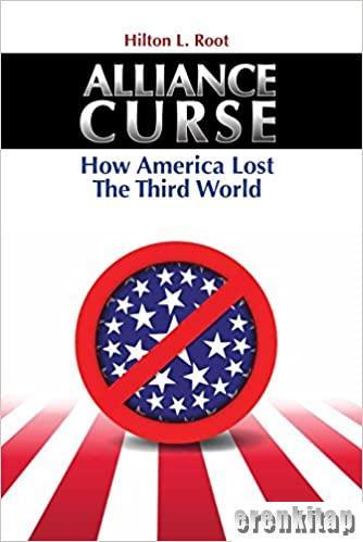 Brookings Institution Press, Alliance Curse : How America Lost the Third World, Hilton L. Root