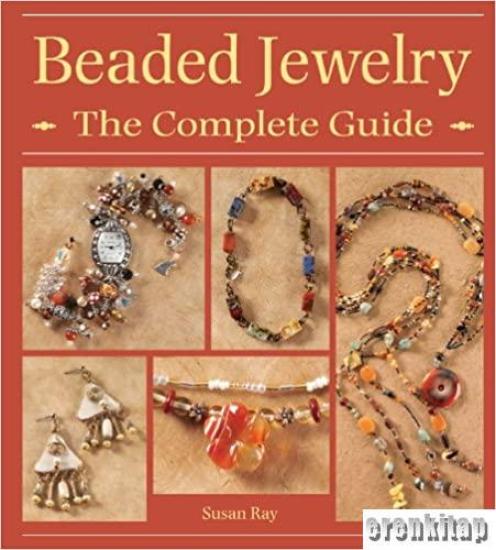 Krause Publications, Beaded Jewelry : The Complete Guide, Susan Ray