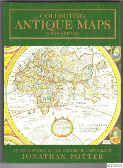 Jonathan Potter, Collecting Antique Maps : An Introduction to the History of Cartography, Jonathan Potter