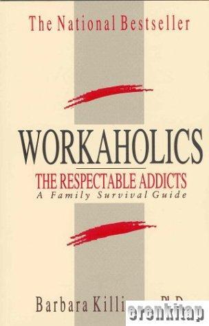 Key Porter Books, Workaholics the Respectable Addicts a Family Survival Guide, Barbara Killinger