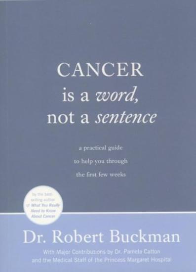 Key Porter Books, Cancer is a Word Not a Sentence : A Practical Guide to Help You Through the First Few Weeks, Robert Buckman