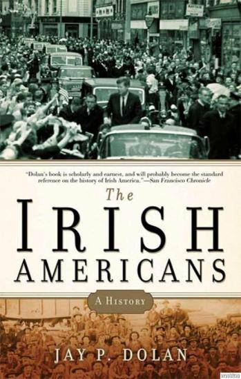 Bloomsbury Press, The Irish Americans, Jay P. Dolan